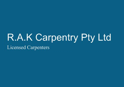 R A K Carpentry Pty Ltd