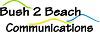 Bush 2 Beach Communications