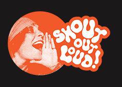 Shout Out Loud