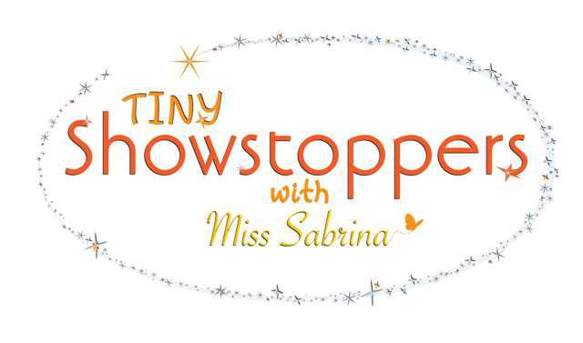 Tiny Showstoppers with Miss Sabrina