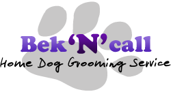 Bek'N'call Home Dog Grooming Service
