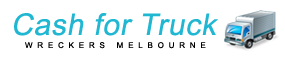 Cash for Truck Wreckers Melbourne