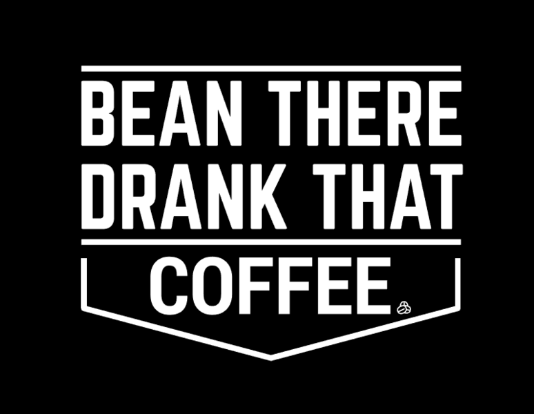 Bean There Drank That Coffee