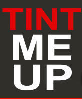 Tint Me Up
