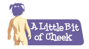 A Little Bit of Cheek