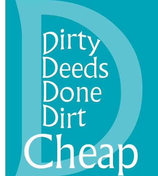 Dirty Deeds Done Dirt Cheap