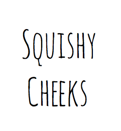 Squishy Cheeks